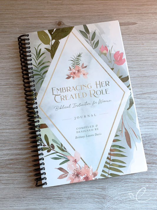 Embracing Her Created Role: Biblical Instruction for Women, Coil Bound Journal