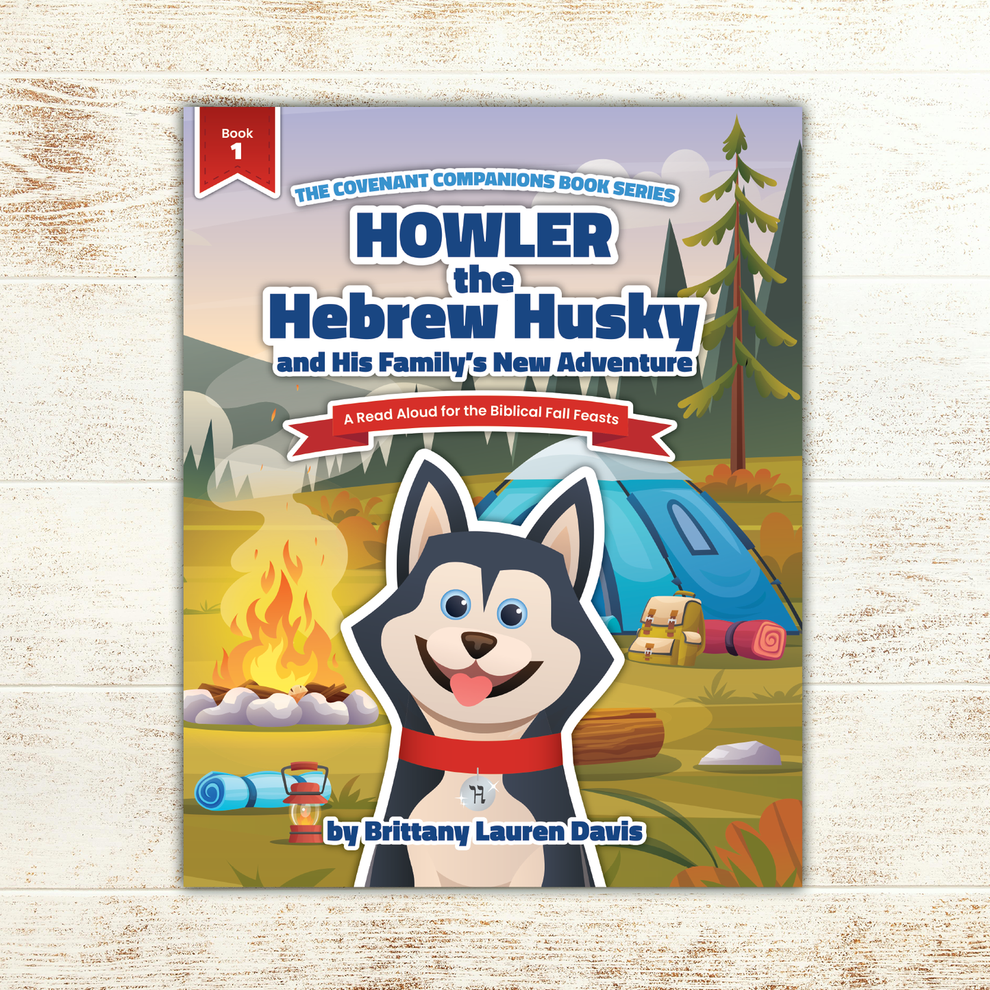 Howler the Hebrew Husky and His Family's New Adventure: A Read Aloud for the Biblical Fall Feasts (The Covenant Companions Book Series, Book 1)