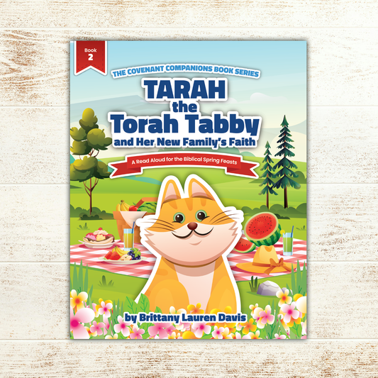 Tarah the Torah Tabby and Her New Family's Faith: A Read Aloud for the Biblical Spring Feasts (The Covenant Companions Book Series, Book 2)